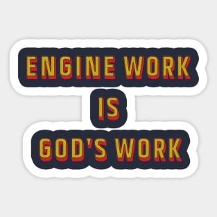 Engine work is gods work Sticker